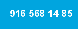 916 568 14 85